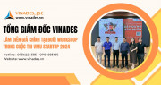 Tổng giám đốc VINADES làm diễn giả chính tại buổi Workshop trong Cuộc thi VMU Startup 2024